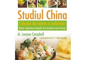 Studiul China. Colectia de retete a vedetelor - LeAnne Campbell, T. Colin Campbell