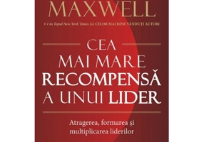Cea mai mare recompensa a unui lider - John C. Maxwell