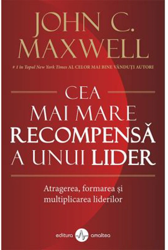Cea mai mare recompensa a unui lider - John C. Maxwell