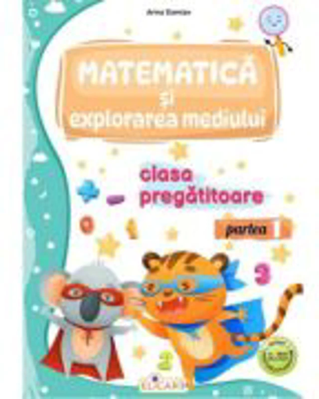Matematica si explorarea mediului pentru clasa pregatitoare. Partea 1. Caiet de lucru - Arina Damian