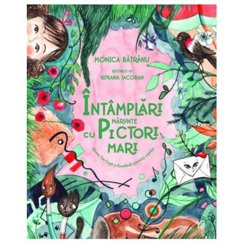 Intamplari marunte cu pictori mari - Monica Batranu