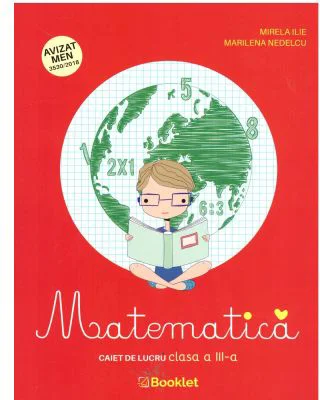 Matematica. Caiet de lucru clasa a 3-a - Mirela Ilie
