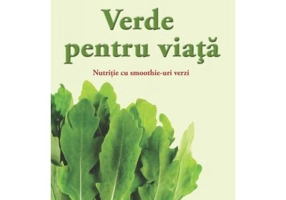 Verde pentru viata. Nutritie cu smoothie-uri verzi
