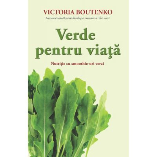Verde pentru viata. Nutritie cu smoothie-uri verzi