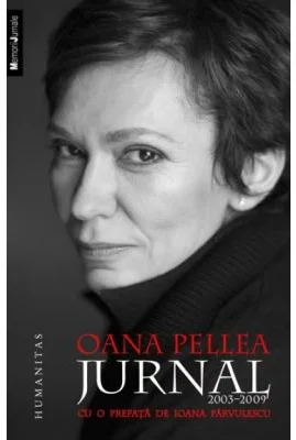 Jurnal Oana Pellea (2003-2009) Prefata Ioana Parvulescu