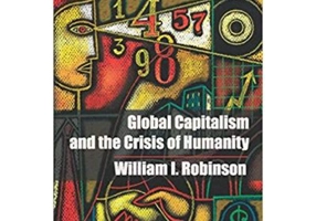 Global Capitalism and the Crisis of Humanity - William I. Robinson