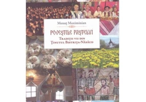 Povestile Pastelui. Traditii vii din tinutul Bistrita-Nasaud - Menut Maximinian
