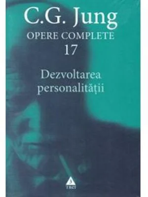 Opere Complete. Volumul 17, Dezvoltarea personalitatii - C. G. Jung