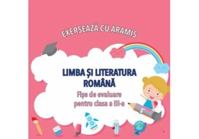 Exerseaza cu Aramis. Limba si literatura romana. Fise de evaluare pentru clasa a 3-a - Bianca Bucurenciu