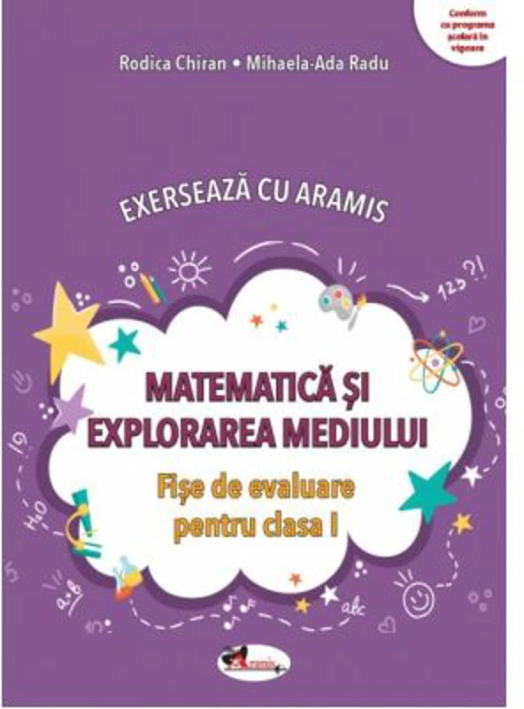 Exerseaza cu Aramis. Matematica si explorarea mediului. Fise de evaluare, clasa 1 - Mihaela-Ada Radu