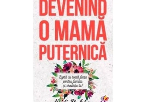 Devenind o mama puternica - Heidi St. John