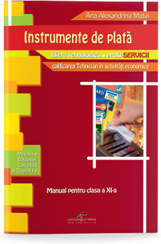 Manual pentru clasa a 11-a. Instrumente de plata - Alexandrina Ana Matei