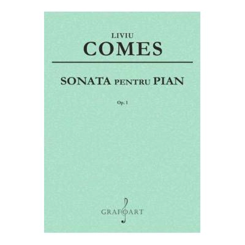 Sonata pentru pian op. 1 - Liviu Comes