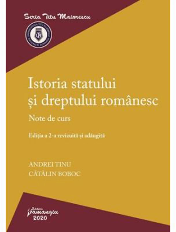 Istoria statului si dreptului romanesc. Editia a 2-a. Note de curs - Andrei Tinu, Catalin Boboc