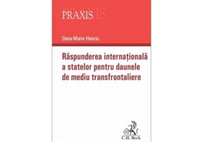 Raspunderea internationala a statelor pentru daunele de mediu transfrontaliere - Oana-Maria Hanciu