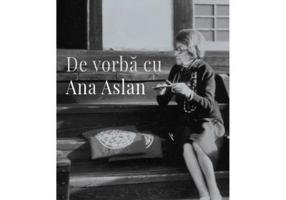 De vorba cu Ana Aslan