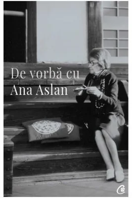 De vorba cu Ana Aslan