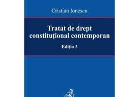 Tratat de drept constitutional contemporan Editia 3 - Cristian Ionescu