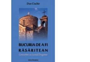 Bucuria de a fi rasaritean. Convorbiri cu Leonid Dragomir - Dan Ciachir