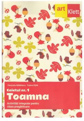 Toamna. Activitati integrate pentru clasa pregatitoare, caietul numarul 1 - Cleopatra Mihailescu, Tudora Pitila