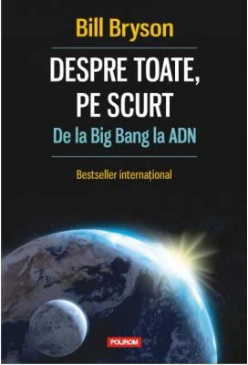 Despre toate, pe scurt. De la Big Bang la ADN - Bill Bryson