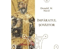 Imparatul sovaitor. O biografie a lui Ioan Cantacuzino, imparat bizantin si monah (cca. 1295-1383) - Donald M. Nicol