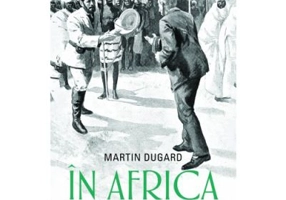 In Africa. Uimitoarele aventuri ale lui Stanley si Livingstone - Martin Dugard