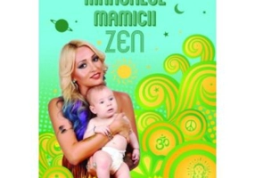 Manualul mamicii Zen - Raluca Zenga