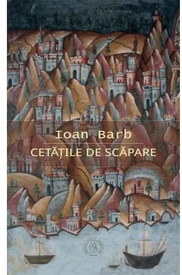 Cetatile de scapare - Ioan Barb