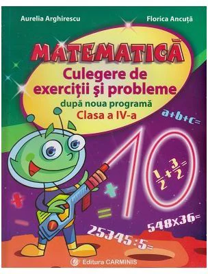 MATEMATICA. Culegere de exercitii si probleme dupa noua programa, clasa a 4-a - Aurelia Arghirescu