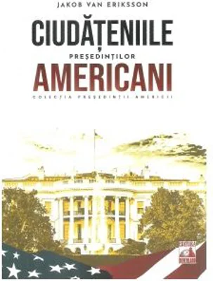 Ciudateniile presedintilor americani - Jakob van Eriksson