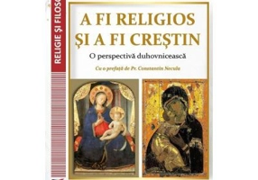 A fi religios si a fi crestin. O perspectiva duhovniceasca - Florin Manole