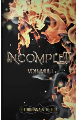 Incompleti, Volumul 1 - Georgiana A. Petcu