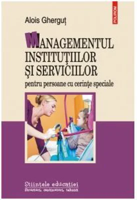 Managementul institutiilor si serviciilor pentru persoane cu cerinte speciale - Alois Ghergut