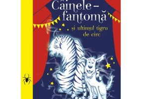 Cainele-fantoma si ultimul tigru de circ. Volumul 2 - Claire Baker