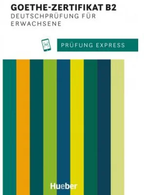 Prufung Express. Goethe-Zertifikat B2, Deutschprufung fur Erwachsene Ubungsbuch mit Audios Online