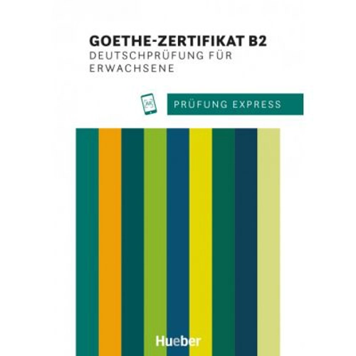 Prufung Express. Goethe-Zertifikat B2, Deutschprufung fur Erwachsene Ubungsbuch mit Audios Online