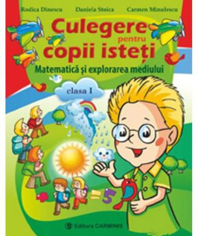 Matematica si explorarea mediului clasa I. Culegere pentru copii isteti - Daniela Stoica