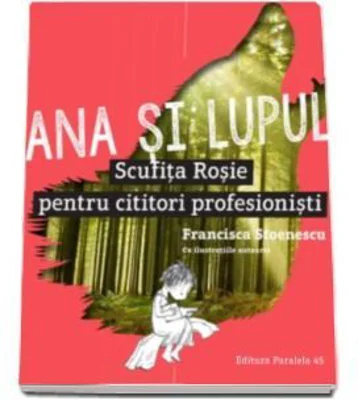 Ana si lupul. Scufita Rosie pentru cititori profesionisti