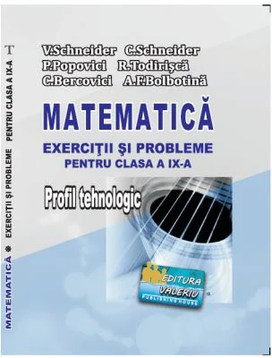 Matematica Exercitii si probleme pentru clasa a 9-a. Profil Tehnologic - Virgiliu Schneider