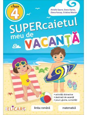 Supercaietul meu de vacanta pentru clasa a 4-a. Limba romana si Matematica - Amalia Epure