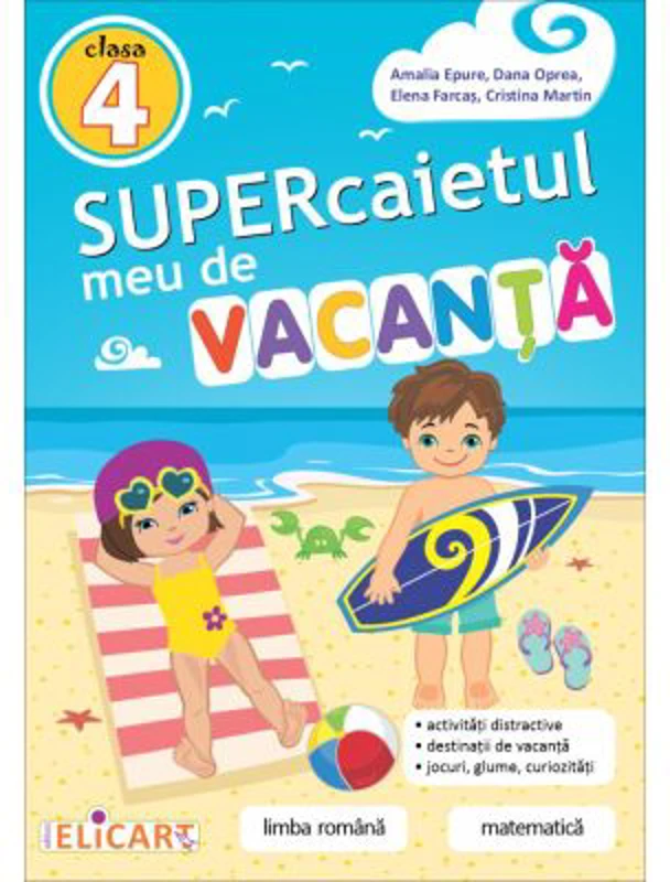 Supercaietul meu de vacanta pentru clasa a 4-a. Limba romana si Matematica - Amalia Epure