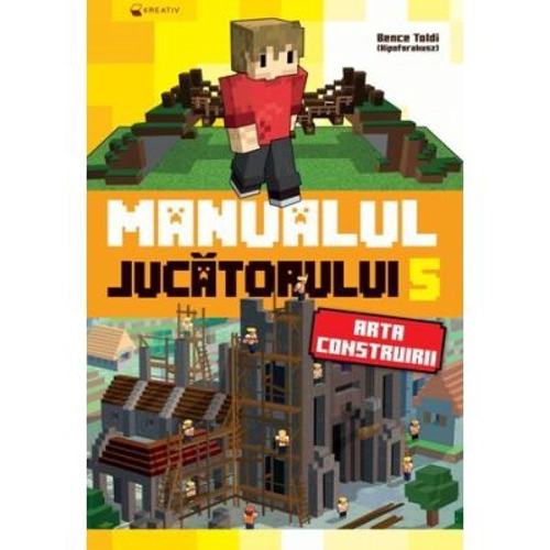 Minecraft. Manualul jucatorului 5. Arta construirii
