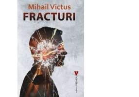 Fracturi - Mihail Victus