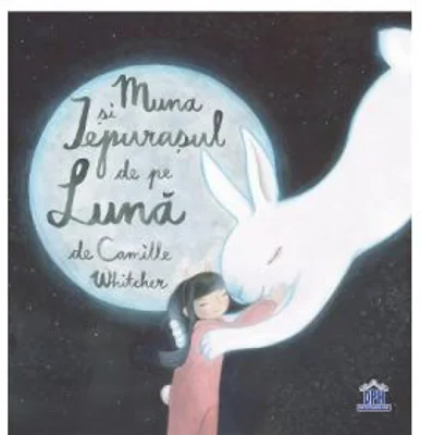 Muna si iepurasul de pe Luna - Camille Whitcher