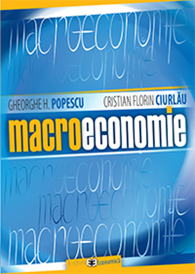 Macroeconomie - Gheorghe H. Popescu, Cristian Florin Ciurlau