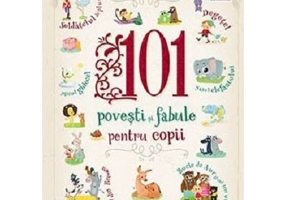 101 Povesti si Fabule pentru Copii