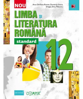 Limba si literatura romana - standard. Clasa a 12-a - Anca Davidoiu-Roman