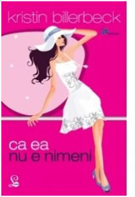 Ca ea nu e nimeni - Kristin Billerbeck