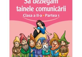 Sa dezlegam tainele comunicarii. Clasa a 2-a. partea 1. L2AL1 - Carmen Iordachescu